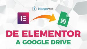 Conecta el FORMULARIO de Elementor a una hoja de cálculo de GOOGLE DRIVE con Integromat (o Zapier)