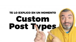 ¿Qué son y cómo crear CUSTOM POST TYPES o tipos de entrada personalizada en WordPress?