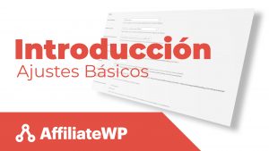 AffiliateWP - Introducción y ajustes básicos
