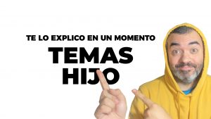 ¿Qué son los TEMAS HIJO o child themes y cómo se hacen?
