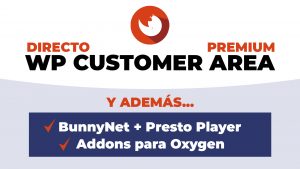 WP Customer Area, Addons de Oxygen, BunnyNet y Presto Player - Directo