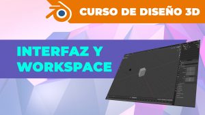 Interfaz y Workspaces en Blender