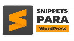 Crea SNIPPETS para WordPress reutilizables y dinámicos con SUBLIME TEXT