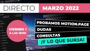 DIRECTO - Marzo 2022 | Probamos Motion.page, dudas, consultas ¡y lo que surja!