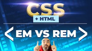 REM VS EM - Unidades relativas en CSS