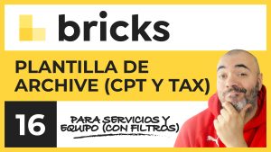 Plantilla para el Archive (CPT y taxonomía) | Curso de Bricks