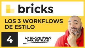 Los 3 workflows de estilo | CURSO de Bricks