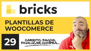 Plantillas de WooCommerce: Carrito, Finalizar compra, Carrito, Gracias y Orden recibida | Curso de Bricks