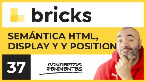 Semántica HTML, display y position | Curso de Bricks