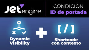 Truco JetEngine | Contexto de ID en visibilidad condicional gracias al Shortcode Generator