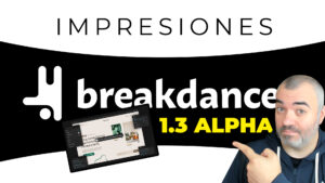 Breakdance 1.3 ALPHA | Primeras impresiones