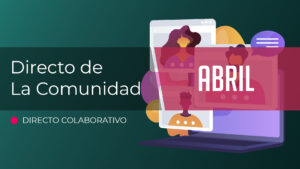 DIRECTO de la COMUNIDAD | Abril