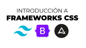 Introducción a FRAMEWORKS CSS | Bootstrap, Tailwind y Automatic CSS