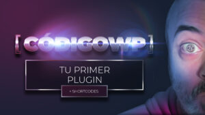 Crea tu primer PLUGIN propio + creación y uso de SHORTCODES