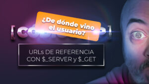 ¿De dónde vino el usuario? | URLs de referencia con $_SERVER y $_GET