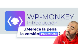 WP-Monkey | ¿Qué es? ¿Merece la pena la versión Premium?