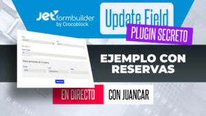 JetFormBuilder - Update Field | Actualiza campos en tiempo real | Ejemplo con reservas | En directo con Juancar
