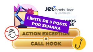 Validamos la acción a través de una función | Ejemplo: Limitar número de posts por semana | JetFormBuilder