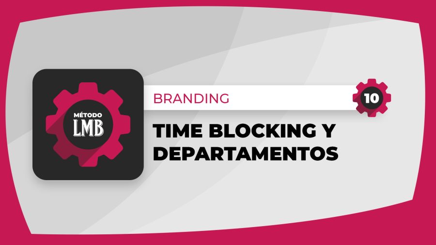 10 | Time blocking y departamentos