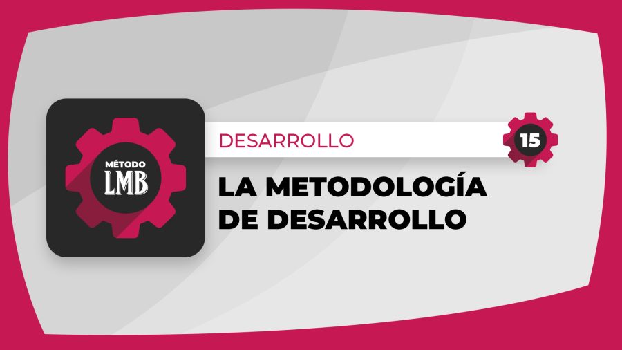 15 | La metodología de desarrollo a medida