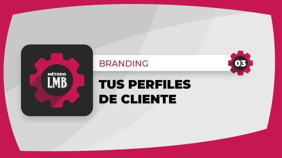 03 | Tus perfiles de cliente