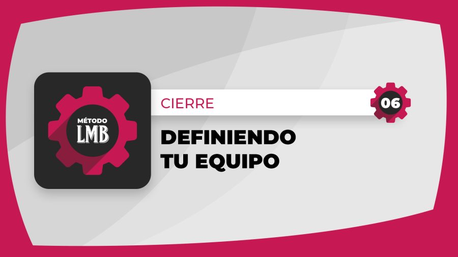 06 | Definiendo tu equipo