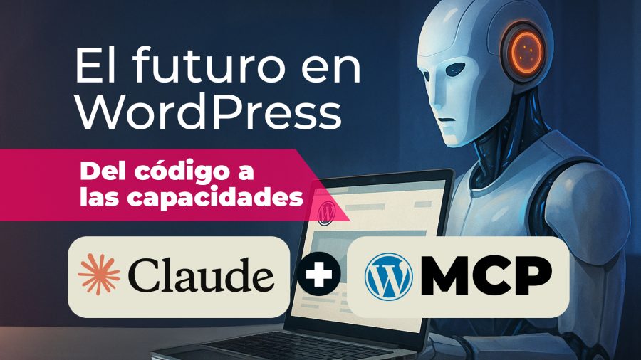 El futuro en WordPress: del código a las capacidades